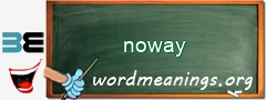 WordMeaning blackboard for noway